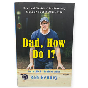 Dad, How Do I?: Practical "Dadvice" for Everyday Tasks and Successful Living